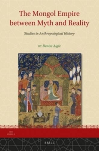 The Mongol Empire between Myth and Reality