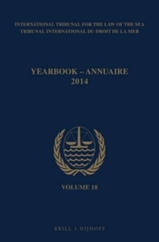 Yearbook International Tribunal for the Law of the Sea / Annuaire Tribunal international du droit de la mer, Volume 18 (2014)