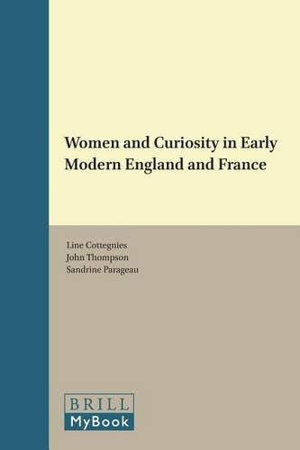 Women and Curiosity in Early Modern England and France