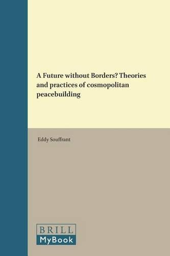 A Future without Borders? Theories and practices of cosmopolitan peacebuilding