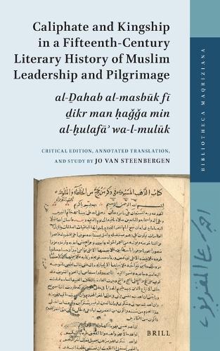 Caliphate and Kingship in a Fifteenth-Century Literary History of Muslim Leadership and Pilgrimage