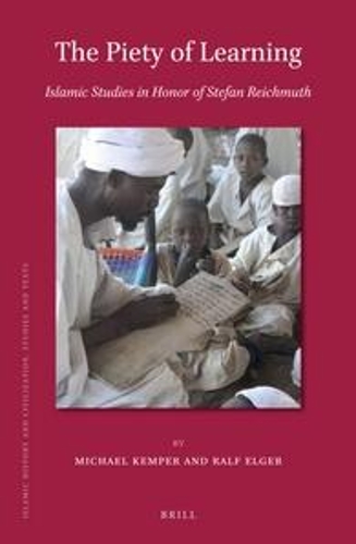 The Piety of Learning: Islamic Studies in Honor of Stefan Reichmuth