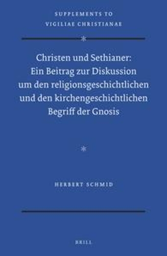 Christen und Sethianer: Ein Beitrag zur Diskussion um den religionsgeschichtlichen und den kirchengeschichtlichen Begriff der Gnosis