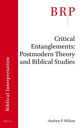 Critical Entanglements: Postmodern Theory and Biblical Studies