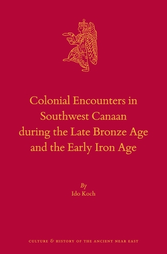 Colonial Encounters in Southwest Canaan during the Late Bronze Age and the Early Iron Age