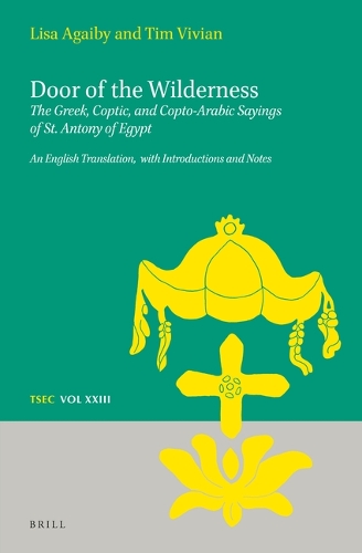Door of the Wilderness: The Greek, Coptic, and Copto-Arabic Sayings of St. Antony of Egypt