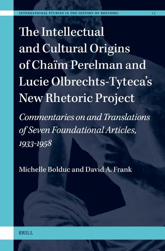 The Intellectual and Cultural Origins of Chaïm Perelman and Lucie Olbrechts-Tyteca’s New Rhetoric Project