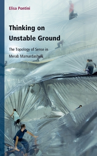 Thinking on Unstable Ground: The Topology of Sense in Merab Mamardashvili