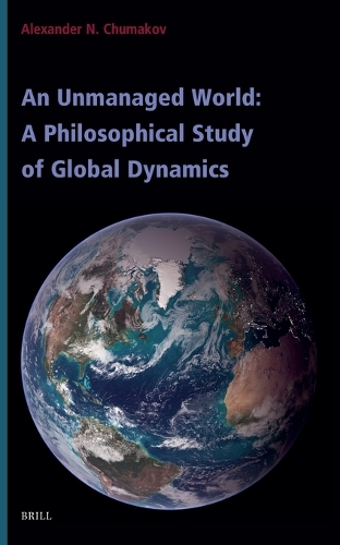 An Unmanaged World: A Philosophical Study of Global Dynamics