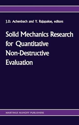 Solid mechanics research for quantitative non-destructive evaluation