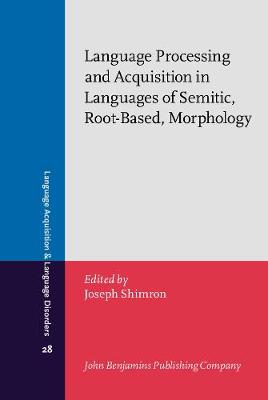 Language Processing and Acquisition in Languages of Semitic, Root-Based, Morphology