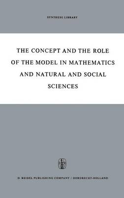 The Concept and the Role of the Model in Mathematics and Natural and Social Sciences