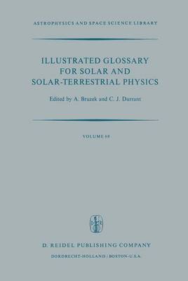 Illustrated Glossary for Solar and Solar-Terrestrial Physics