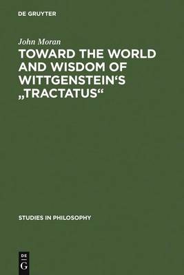 Toward the World and Wisdom of Wittgenstein's "Tractatus"