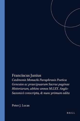 Franciscus Junius Cædmonis Monachi Paraphrasis Poetica (The 'Cædmon' Poems)