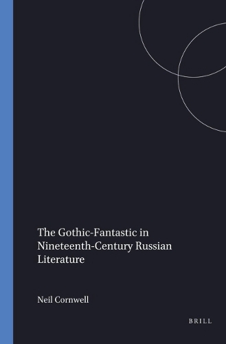 The Gothic-Fantastic in Nineteenth-Century Russian Literature