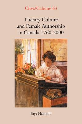 Literary Culture and Female Authorship in Canada 1760-2000