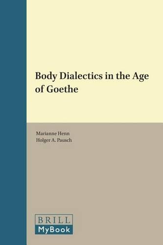 Body Dialectics in the Age of Goethe