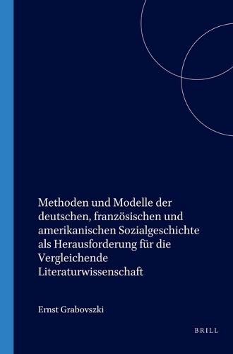 Methoden und Modelle der deutschen, französischen und amerikanischen Sozialgeschichte als Herausforderung für die Vergleichende Literaturwissenschaft