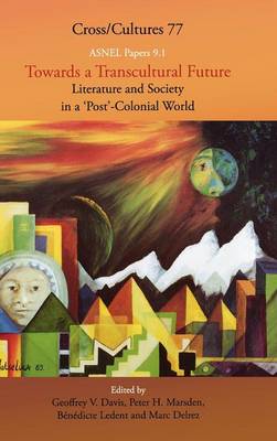 Towards a Transcultural Future: Literature and Society in a ‘Post’-Colonial World 1