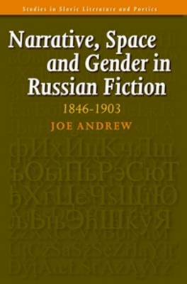 Narrative, Space and Gender in Russian Fiction: 1846-1903