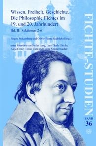 Wissen, Freiheit, Geschichte: Die Philosophie Fichtes im 19. und 20. Jahrhundert. Band II