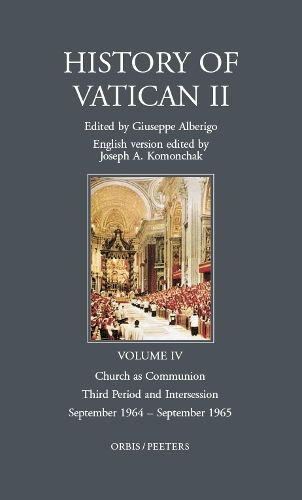 History of Vatican II, Vol. IV. Church as Communion. Third Period and Intersession. September 1964 - September 1965