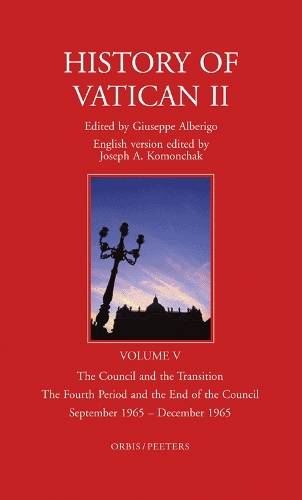 History of Vatican II, Vol. V. The Council and the Transition. The Fourth Period and the End of the Council. September 1965 - December 1965