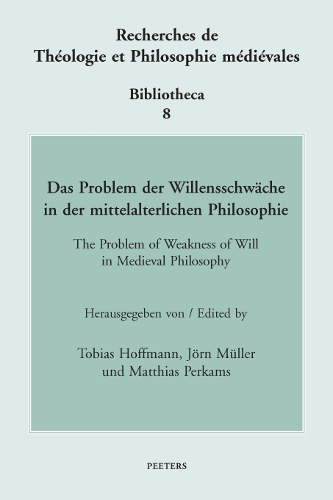 Das Problem der Willensschwäche in der mittelalterlichen Philosophie / The Problem of Weakness of Will in Medieval Philosophy