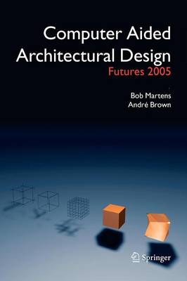 Computer Aided Architectural Design Futures 2005