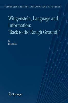 Wittgenstein, Language and Information: "Back to the Rough Ground!"