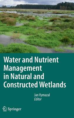 Water and Nutrient Management in Natural and Constructed Wetlands