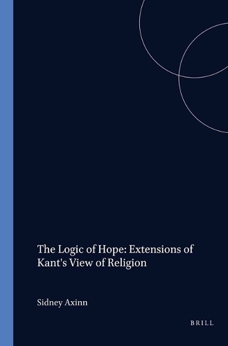 The Logic of Hope: Extensions of Kant's View of Religion