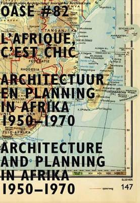 L'Afrique, C'est Chic. Architecture and Planning in Africa 1950-1970