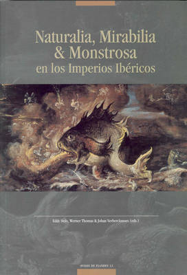 Naturalia, Mirabilia & Monstrosa En Los Imperios Ibericos