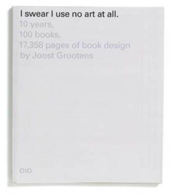 I Swear I Use No Art at All - 10 Years, 100 Books, 17358 Pages of Book