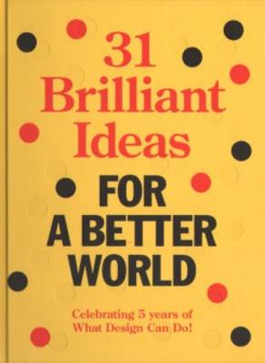 31 Brilliant Ideas for A Better World
