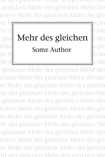 Mehr des gleichen
