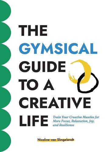 The GYMSICAL Guide to a Creative Life
