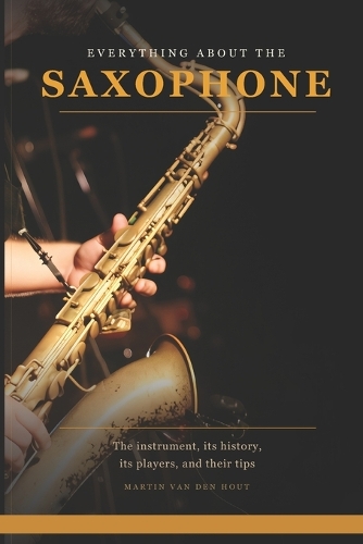 Everything About the Saxophone