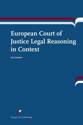 European Court of Justice Legal Reasoning in Context