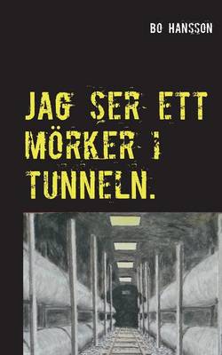 Jag ser ett mörker i tunneln.