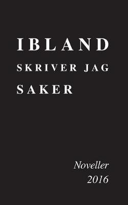 Ibland skriver jag saker