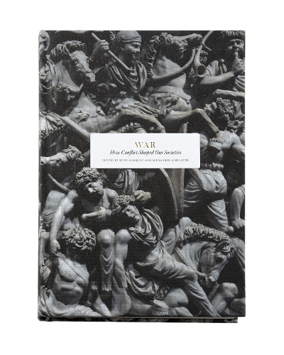 War: How Conflict Shaped Our Societies