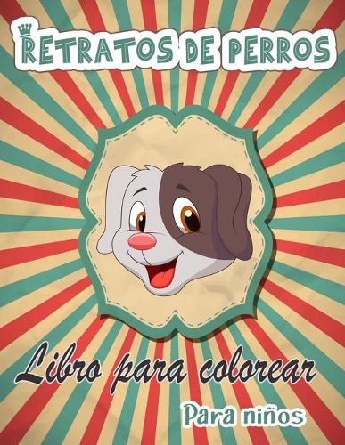 Retratos de perros Libro para colorear para ninos