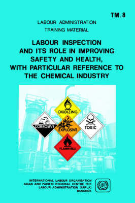 Labour Inspection and Its Role in Improving Safety and Health, with Particular Reference to the Chemical Industry (ARPLA TM 8)