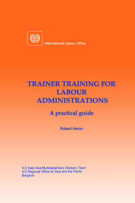 Trainer Training for Labour Administrations. A Practical Guide