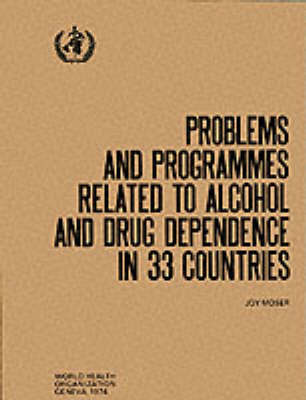 Problems and programmes related to alcohol and drug dependence in thirty-three countries