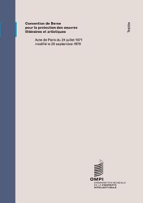 Convention de Berne Pour La Protection Des Oeuvres Litteraires Et Artistiques
