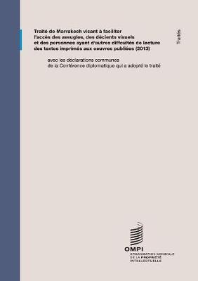 Traite de Marrakech visant a faciliter l'acces des aveugles, des deficients visuels et des personnes ayant d'autres difficultes de lecture des textes imprimes aux oeuvres publiees